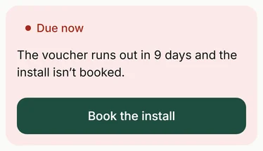 Green Lane, due now: the voucher runs out in 9 days and the install isn't booked, with Book the install.